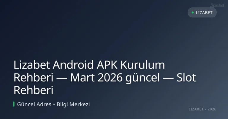 Lizabet Android APK Kurulum Rehberi — Slot Rehberi