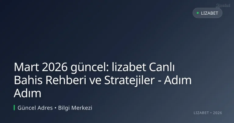 lizabet Canlı Bahis Rehberi ve Stratejiler – Adım Adım