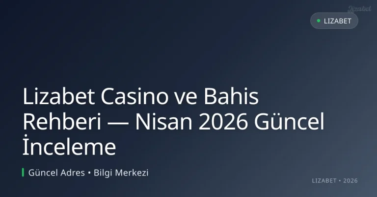 Lizabet Casino ve Bahis Rehberi — İnceleme