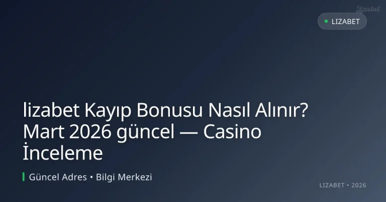 lizabet Kayıp Bonusu Nasıl Alınır? — Casino İnceleme
